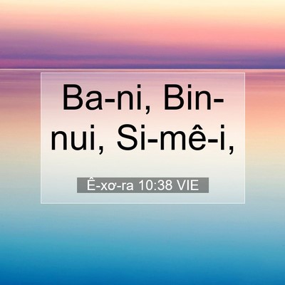 Picture 07 - Ê-xơ-ra 10:38 VIE - Ba-ni, Bin-nui, - Bible Verse Picture