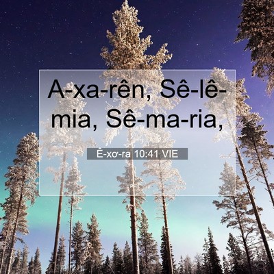 Picture 07 - Ê-xơ-ra 10:41 VIE - A-xa-rên, Sê-lê-mia, - Bible Verse Picture