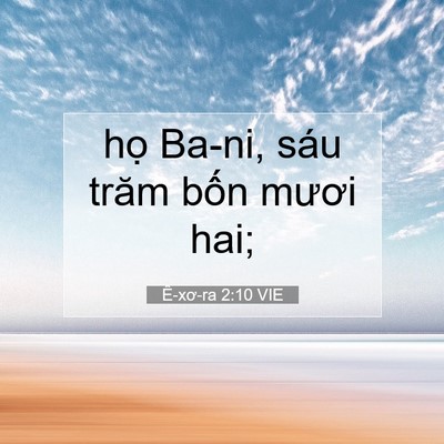 Picture 07 - Ê-xơ-ra 2:10 VIE - họ Ba-ni, sáu trăm bốn mươi - Bible Verse Picture