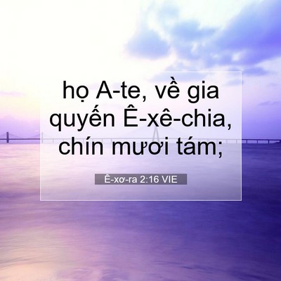 Picture 07 - Ê-xơ-ra 2:16 VIE - họ A-te, về gia quyến Ê-xê-chia, chín - Bible Verse Picture