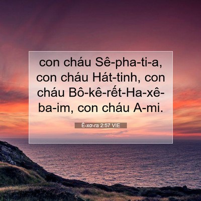 Picture 07 - Ê-xơ-ra 2:57 VIE - con cháu Sê-pha-ti-a, con cháu Hát-tinh, con - Bible Verse Picture