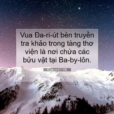Picture 07 - Ê-xơ-ra 6:1 VIE - Vua Đa-ri-út bèn truyền tra khảo trong - Bible Verse Picture