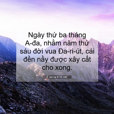Picture 07 - Ê-xơ-ra 6:15 VIE - Ngày thứ ba tháng A-đa, nhằm năm thứ - Bible Verse Picture