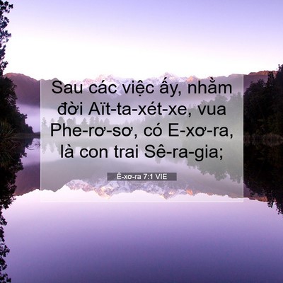 Picture 07 - Ê-xơ-ra 7:1 VIE - Sau các việc ấy, nhằm đời - Bible Verse Picture