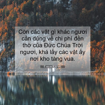 Picture 07 - Ê-xơ-ra 7:20 VIE - Còn các vật gì khác ngươi cần dùng - Bible Verse Picture