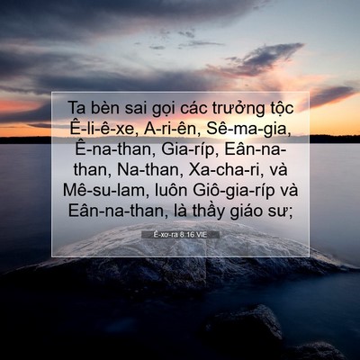 Picture 07 - Ê-xơ-ra 8:16 VIE - Ta bèn sai gọi các trưởng tộc - Bible Verse Picture