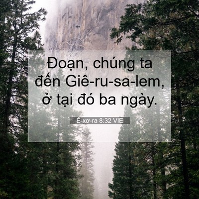 Picture 07 - Ê-xơ-ra 8:32 VIE - Đoạn, chúng ta đến Giê-ru-sa-lem, ở - Bible Verse Picture