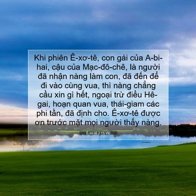 Picture 07 - Ê-xơ-tê 2:15 VIE - Khi phiên Ê-xơ-tê, con gái của A-bi-hai, - Bible Verse Picture