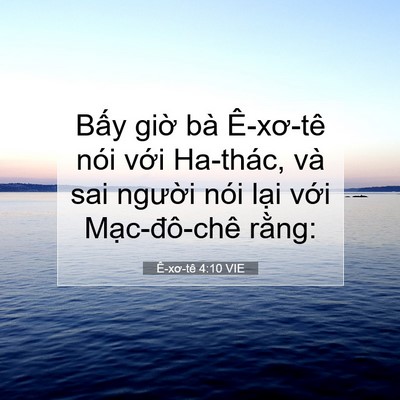 Picture 07 - Ê-xơ-tê 4:10 VIE - Bấy giờ bà Ê-xơ-tê nói với Ha-thác, - Bible Verse Picture