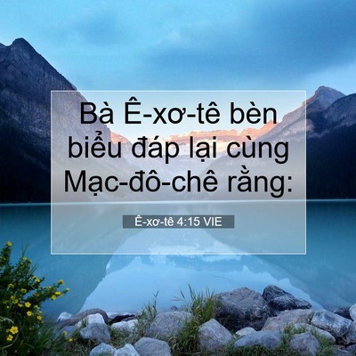 Picture 07 - Ê-xơ-tê 4:15 VIE - Bà Ê-xơ-tê bèn biểu đáp lại cùng - Bible Verse Picture