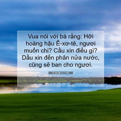 Picture 07 - Ê-xơ-tê 5:3 VIE - Vua nói với bà rằng: Hỡi hoàng hậu - Bible Verse Picture
