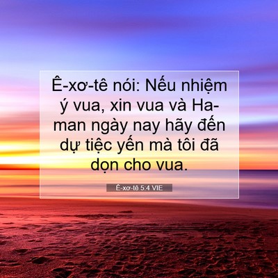 Picture 07 - Ê-xơ-tê 5:4 VIE - Ê-xơ-tê nói: Nếu nhiệm ý vua, xin vua - Bible Verse Picture