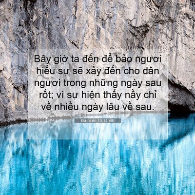 Picture 07 - Ða-ni-ên 10:14 VIE - Bây giờ ta đến để bảo ngươi hiểu - Bible Verse Picture