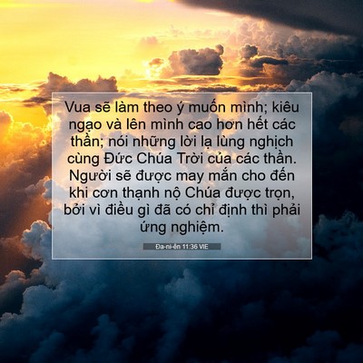 Picture 07 - Ða-ni-ên 11:36 VIE - Vua sẽ làm theo ý muốn mình; kiêu ngạo - Bible Verse Picture