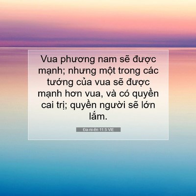 Picture 07 - Ða-ni-ên 11:5 VIE - Vua phương nam sẽ được mạnh; nhưng - Bible Verse Picture