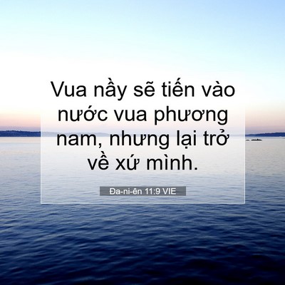 Picture 07 - Ða-ni-ên 11:9 VIE - Vua nầy sẽ tiến vào nước vua phương - Bible Verse Picture