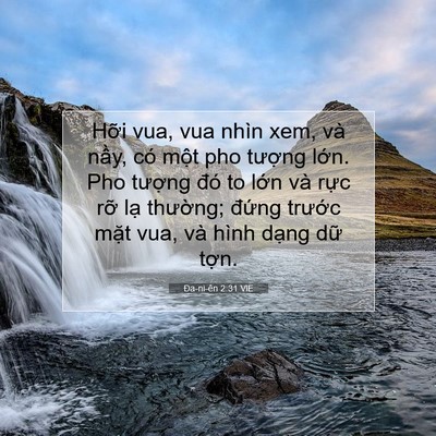 Picture 07 - Ða-ni-ên 2:31 VIE - Hỡi vua, vua nhìn xem, và nầy, có một - Bible Verse Picture