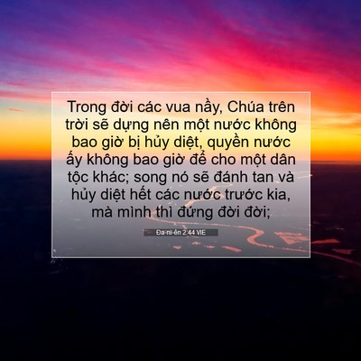 Picture 07 - Ða-ni-ên 2:44 VIE - Trong đời các vua nầy, Chúa trên trời - Bible Verse Picture