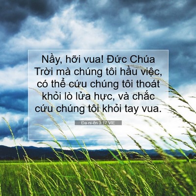Picture 07 - Ða-ni-ên 3:17 VIE - Nầy, hỡi vua! Đức Chúa Trời mà chúng - Bible Verse Picture