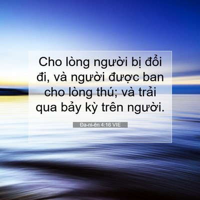 Picture 07 - Ða-ni-ên 4:16 VIE - Cho lòng người bị đổi đi, và người - Bible Verse Picture