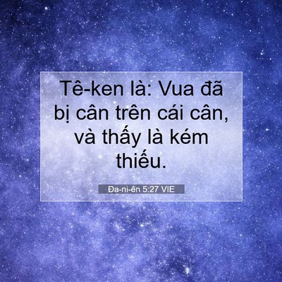 Picture 07 - Ða-ni-ên 5:27 VIE - Tê-ken là: Vua đã bị cân trên cái cân, - Bible Verse Picture