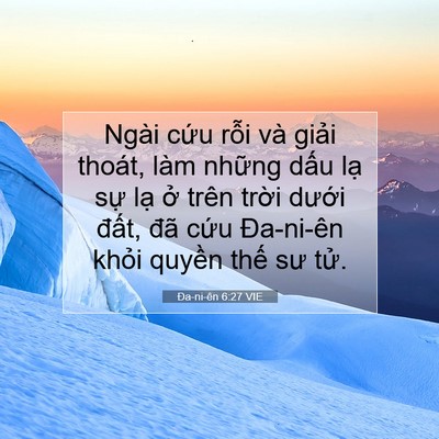 Picture 07 - Ða-ni-ên 6:27 VIE - Ngài cứu rỗi và giải thoát, làm những - Bible Verse Picture