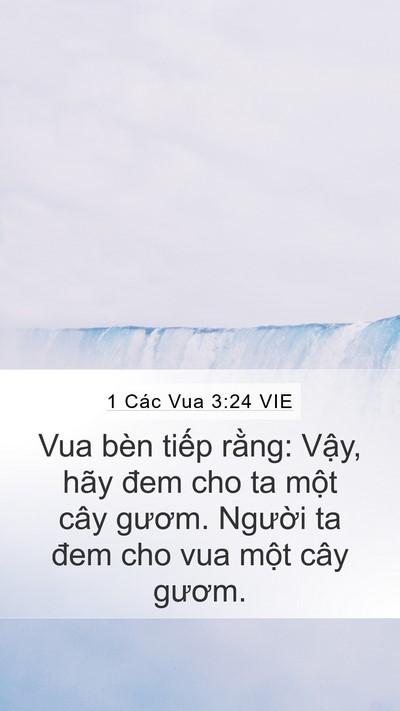 1 Các Vua 3:24 VIE Mobile Phone Wallpaper - Vua bèn tiếp rằng: Vậy, hãy đem cho ta - Mobile Bible Verse Wallpaper