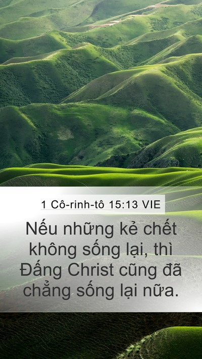 1 Cô-rinh-tô 15:13 VIE Mobile Phone Wallpaper - Nếu những kẻ chết không sống lại, - Mobile Bible Verse Wallpaper