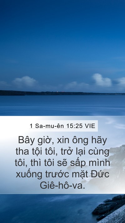 1 Sa-mu-ên 15:25 VIE Mobile Phone Wallpaper - Bây giờ, xin ông hãy tha tội tôi, trở - Mobile Bible Verse Wallpaper