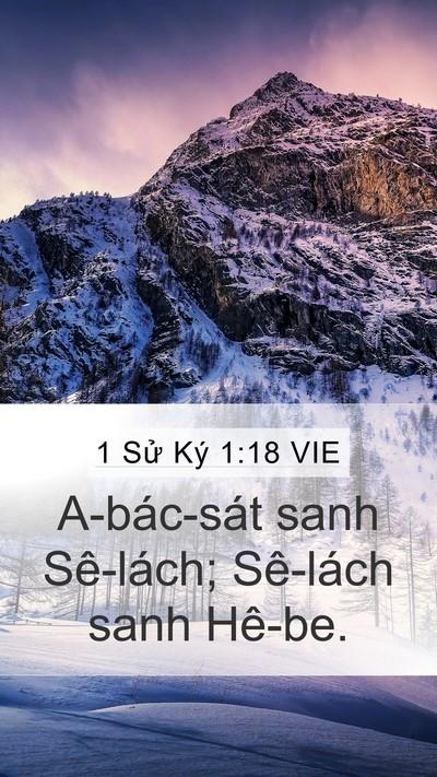 1 Sử Ký 1:18 VIE Mobile Phone Wallpaper - A-bác-sát sanh Sê-lách; Sê-lách sanh - Mobile Bible Verse Wallpaper