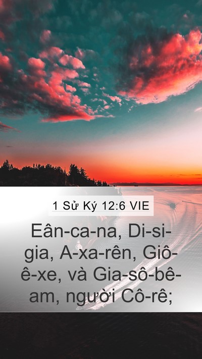 1 Sử Ký 12:6 VIE Mobile Phone Wallpaper - Eân-ca-na, Di-si-gia, A-xa-rên, Giô-ê-xe, và - Mobile Bible Verse Wallpaper