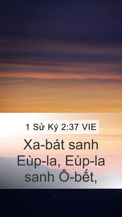 1 Sử Ký 2:37 VIE Mobile Phone Wallpaper - Xa-bát sanh Eùp-la, Eùp-la sanh - Mobile Bible Verse Wallpaper