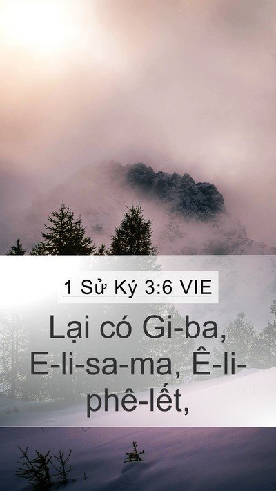 1 Sử Ký 3:6 VIE Mobile Phone Wallpaper - Lại có Gi-ba, E-li-sa-ma, - Mobile Bible Verse Wallpaper