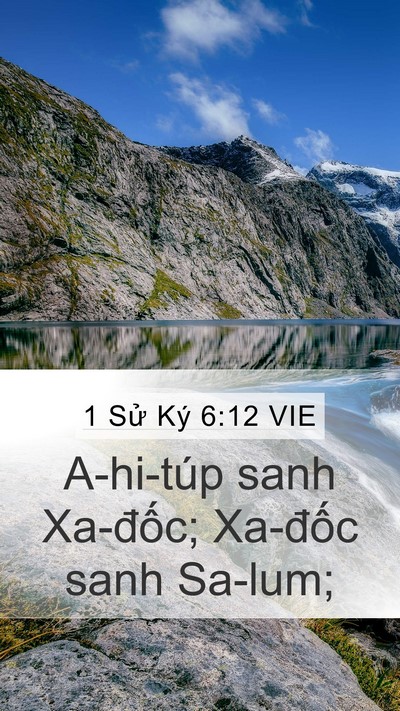 1 Sử Ký 6:12 VIE Mobile Phone Wallpaper - A-hi-túp sanh Xa-đốc; Xa-đốc sanh - Mobile Bible Verse Wallpaper