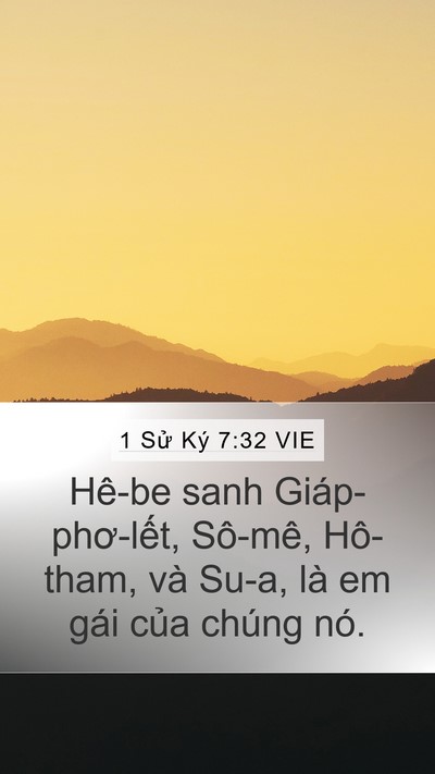 1 Sử Ký 7:32 VIE Mobile Phone Wallpaper - Hê-be sanh Giáp-phơ-lết, Sô-mê, Hô-tham, - Mobile Bible Verse Wallpaper