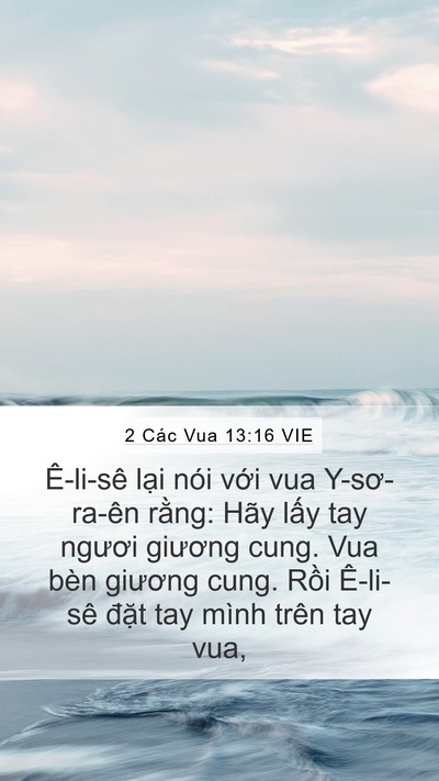 2 Các Vua 13:16 VIE Mobile Phone Wallpaper - Ê-li-sê lại nói với vua Y-sơ-ra-ên - Mobile Bible Verse Wallpaper