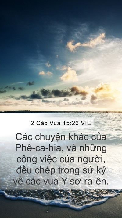 2 Các Vua 15:26 VIE Mobile Phone Wallpaper - Các chuyện khác của Phê-ca-hia, và - Mobile Bible Verse Wallpaper