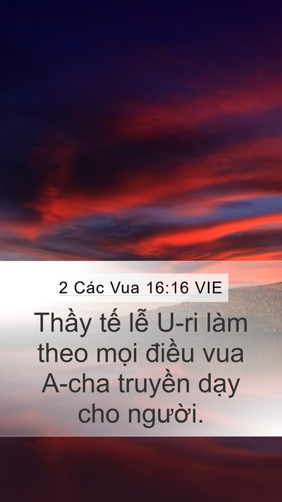 2 Các Vua 16:16 VIE Mobile Phone Wallpaper - Thầy tế lễ U-ri làm theo mọi điều vua - Mobile Bible Verse Wallpaper