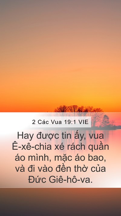 2 Các Vua 19:1 VIE Mobile Phone Wallpaper - Hay được tin ấy, vua Ê-xê-chia xé rách - Mobile Bible Verse Wallpaper