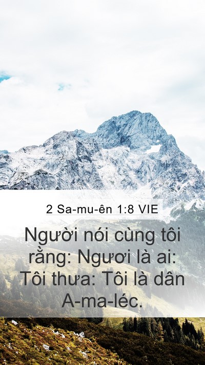 2 Sa-mu-ên 1:8 VIE Mobile Phone Wallpaper - Người nói cùng tôi rằng: Ngươi là ai: - Mobile Bible Verse Wallpaper