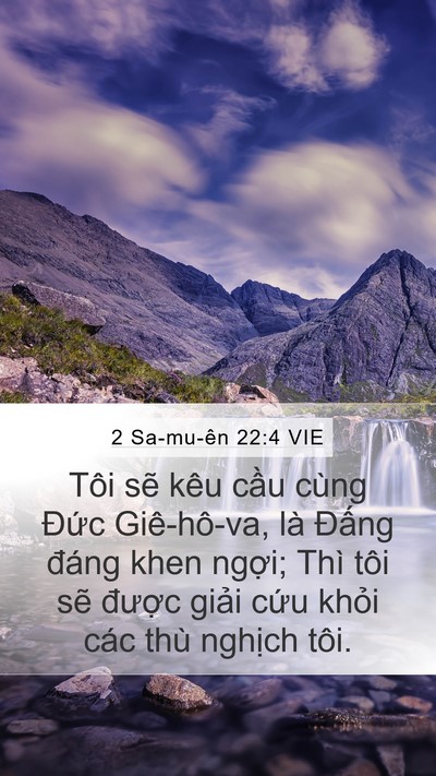 2 Sa-mu-ên 22:4 VIE Mobile Phone Wallpaper - Tôi sẽ kêu cầu cùng Đức Giê-hô-va, - Mobile Bible Verse Wallpaper