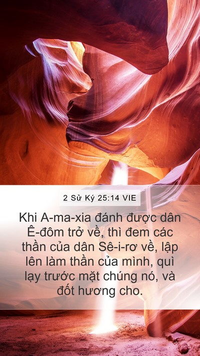 2 Sử Ký 25:14 VIE Mobile Phone Wallpaper - Khi A-ma-xia đánh được dân Ê-đôm trở - Mobile Bible Verse Wallpaper