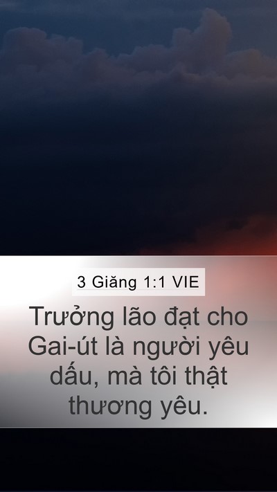 3 Giăng 1:1 VIE Mobile Phone Wallpaper - Trưởng lão đạt cho Gai-út là người - Mobile Bible Verse Wallpaper