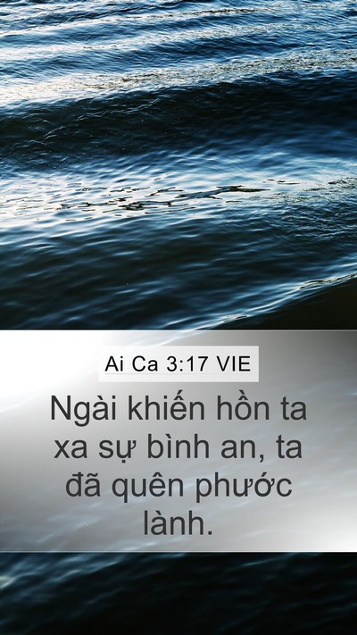 Ai Ca 3:17 VIE Mobile Phone Wallpaper - Ngài khiến hồn ta xa sự bình an, ta đã - Mobile Bible Verse Wallpaper