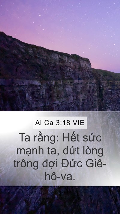Ai Ca 3:18 VIE Mobile Phone Wallpaper - Ta rằng: Hết sức mạnh ta, dứt lòng - Mobile Bible Verse Wallpaper