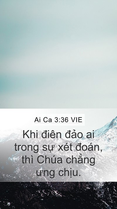 Ai Ca 3:36 VIE Mobile Phone Wallpaper - Khi điên đảo ai trong sự xét đoán, thì - Mobile Bible Verse Wallpaper
