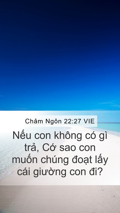 Châm Ngôn 22:27 VIE Mobile Phone Wallpaper - Nếu con không có gì trả, Cớ sao con - Mobile Bible Verse Wallpaper