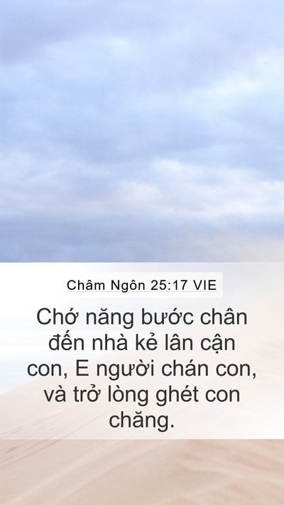 Châm Ngôn 25:17 VIE Mobile Phone Wallpaper - Chớ năng bước chân đến nhà kẻ lân - Mobile Bible Verse Wallpaper