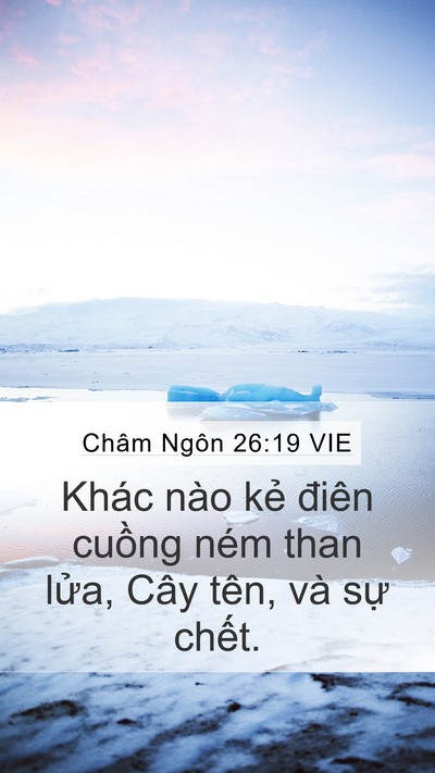 Châm Ngôn 26:19 VIE Mobile Phone Wallpaper - Khác nào kẻ điên cuồng ném than lửa, - Mobile Bible Verse Wallpaper