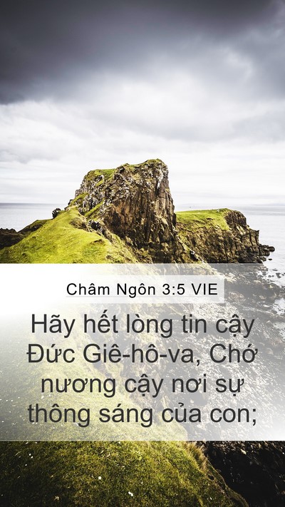Châm Ngôn 3:5 VIE Mobile Phone Wallpaper - Hãy hết lòng tin cậy Đức Giê-hô-va, - Mobile Bible Verse Wallpaper
